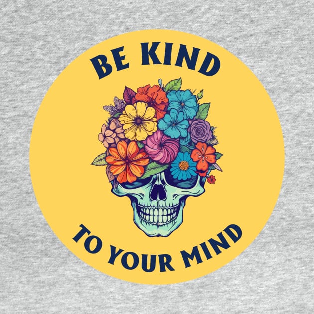 Be Kind To Your Mind by theMstudio